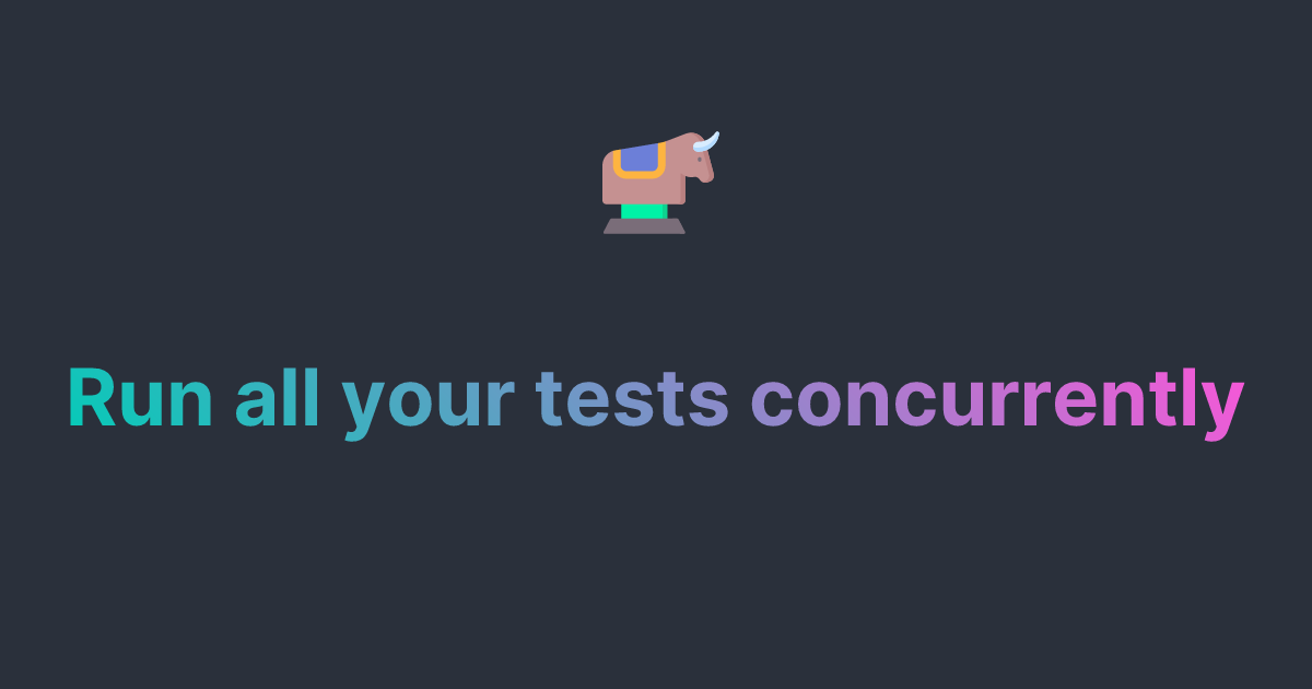 Run all your tests concurrently